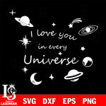 I Love You In Every Universe svg dxf eps png file