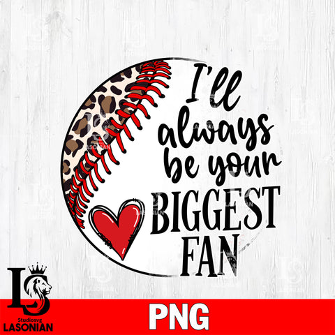 I'll always be your biggest fan  Png file