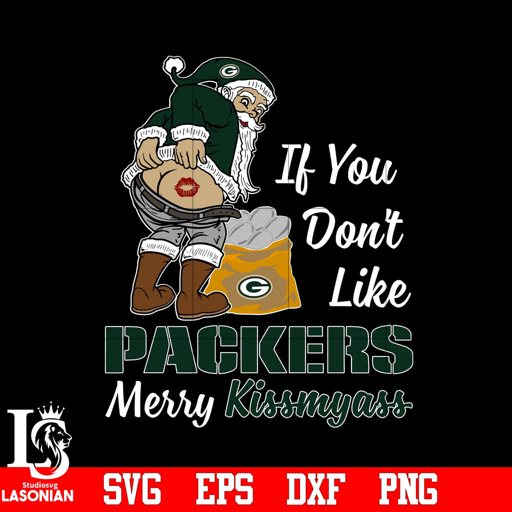 If you don't like Green Bay Packers Merry Kissmyass funny 2023