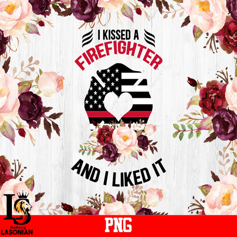 I kissed A Firefighter And I Like It PNG file