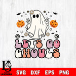 Lets Go Ghouls svg, halloween svg eps dxf png file