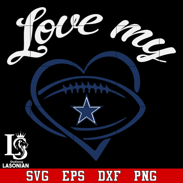 Love My Dallas Cowboys svg,dxf,eps,png file – lasoniansvg