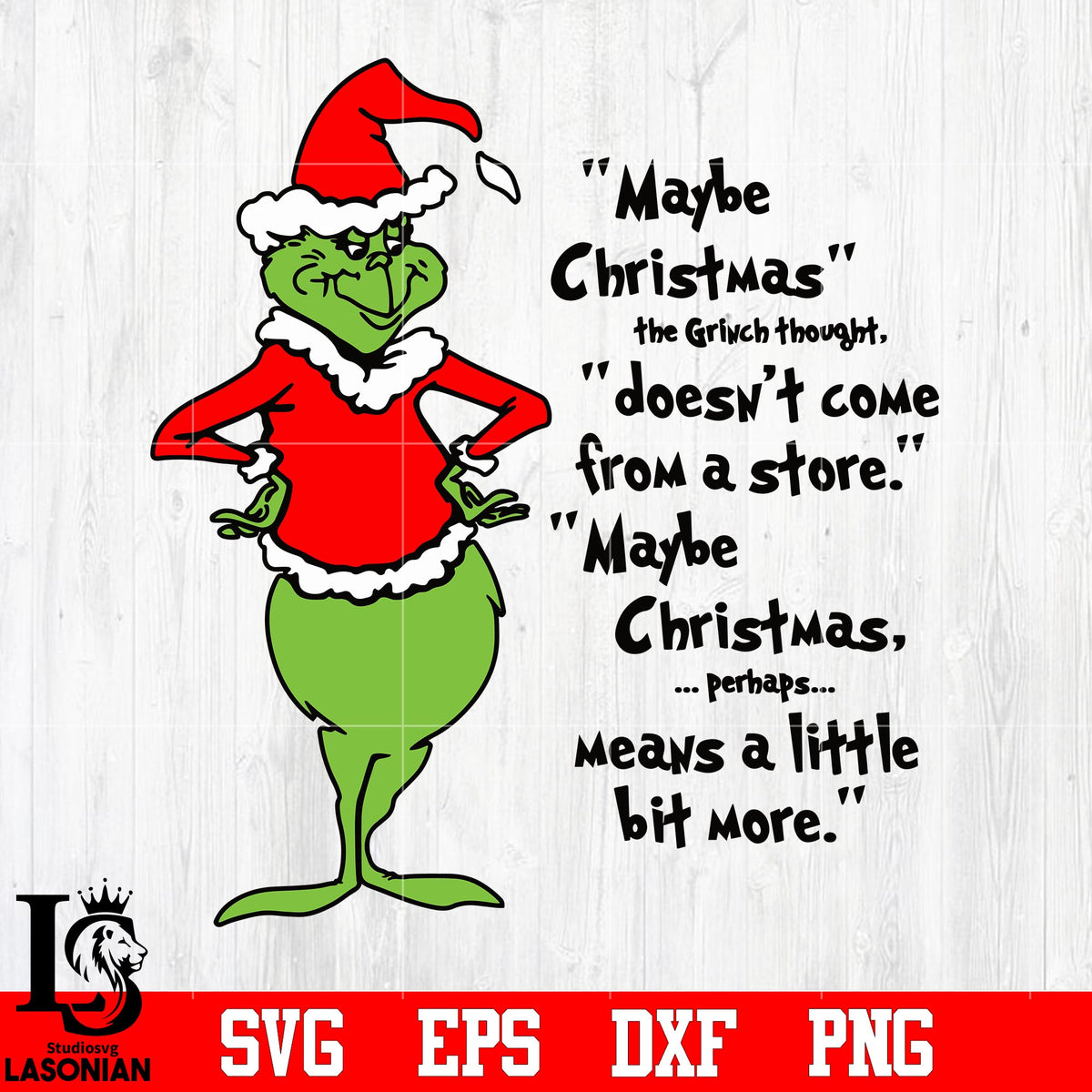 Maybe Christmas The Grinch Thought Doesn T Come Form A Store Svg Eps Lasoniansvg