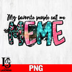 My favorite people call me Meme   Png file
