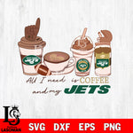 All i need is coffee and my New York Jets svg,eps,dxf,png file , digital download