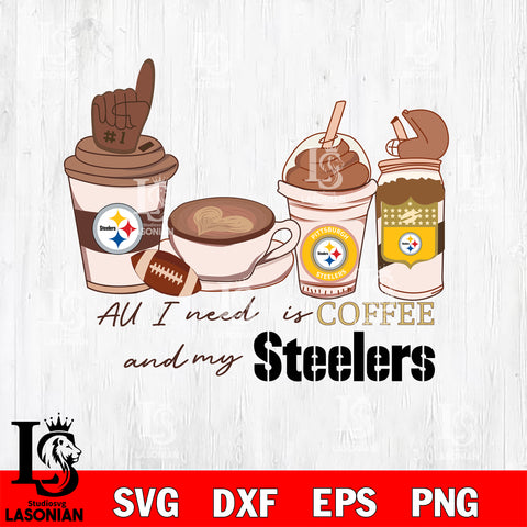 All i need is coffee and my Pittsburgh Steelers svg,eps,dxf,png file , digital download