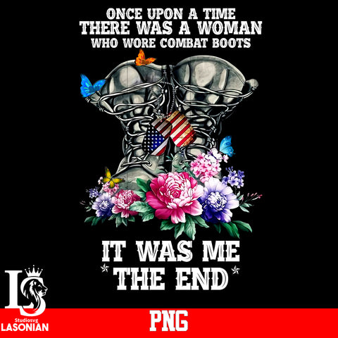 Once Upon A Time There Was A Woman Who Wore Combat Boots Is Was Me The End PNG file