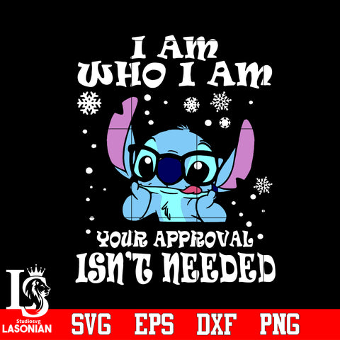 Stitch Stitch Snowman, I am who i am your approval isn't needed Svg Dxf Eps Png file
