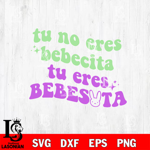 Tu No Eres Bebecita Eres Bebesota svg dxf eps png file