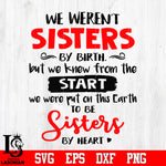 We Werent Sisters By Birth But We Knew From The Start, Trending, Sister Svg Dxf Eps Png file Svg Dxf Eps Png file