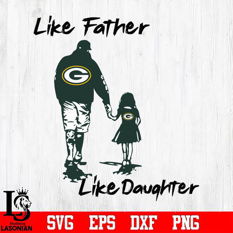 NFL Like father like daughter Green Bay Packers  svg eps dxf png file