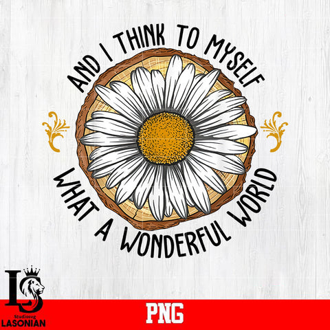 and i think to myself what a wonderful world png file