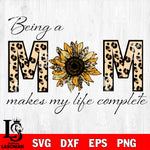 being a mom makes my life complete Svg Dxf Eps Png file