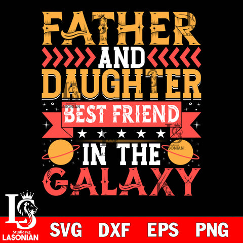 father and daughter best friend in the galaxy svg dxf eps png file Svg Dxf Eps Png file