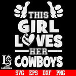 this girl love her cowboys svg,eps,dxf,png file