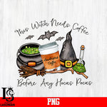 this witch needs coffee before any hocus pocus png file