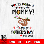 you are doing a great job, mommy happy 1st mother's day! Svg Dxf Eps Png file