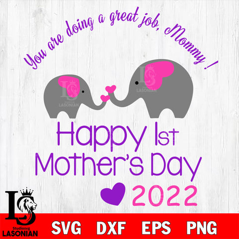 you are doing a great job, mommy happy 1st mother's day! Svg Dxf Eps Png file